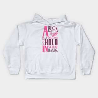A Book is a Dream You Hold in Your Hands Kids Hoodie